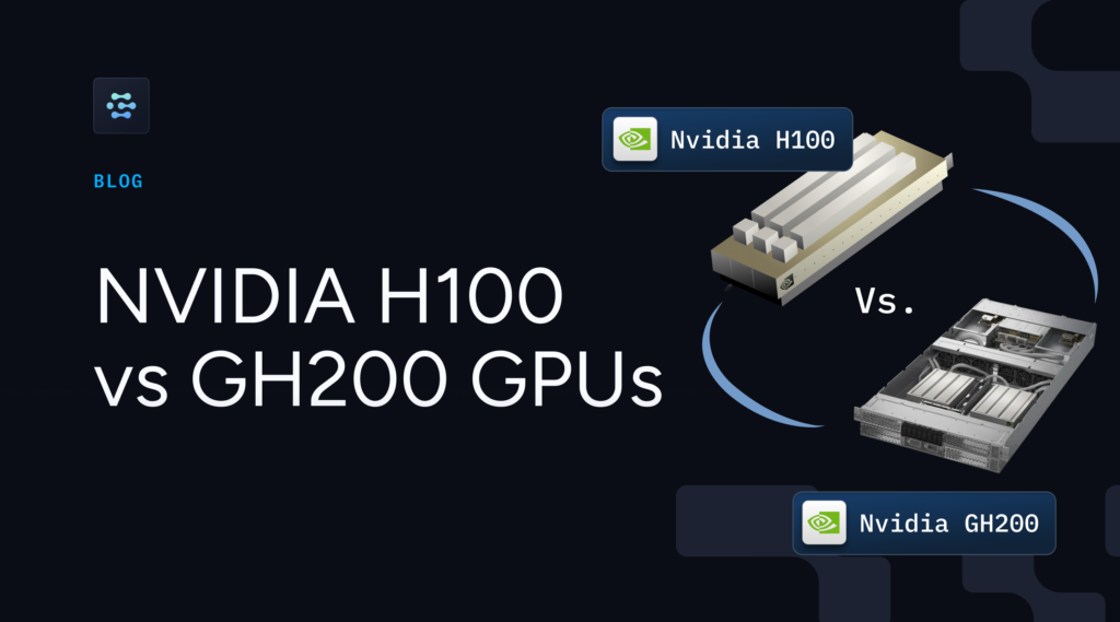 NVIDIA H100 vs. GH200: Choosing the Right GPU for Your AI Workloads