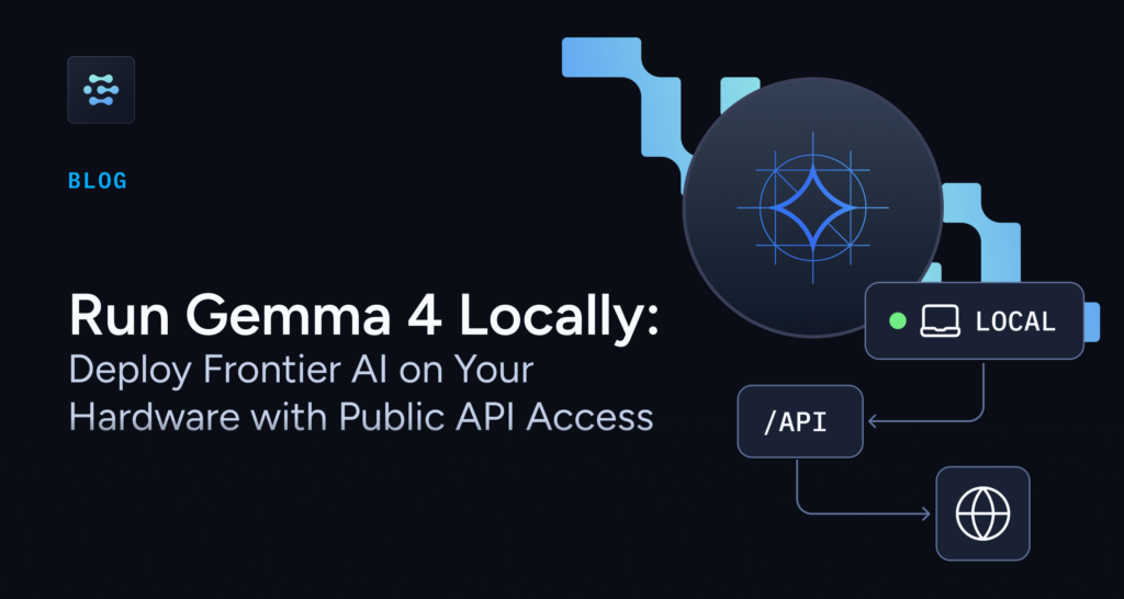 Run Gemma 4 Locally: Deploy Frontier AI on Your Hardware with Public API Access