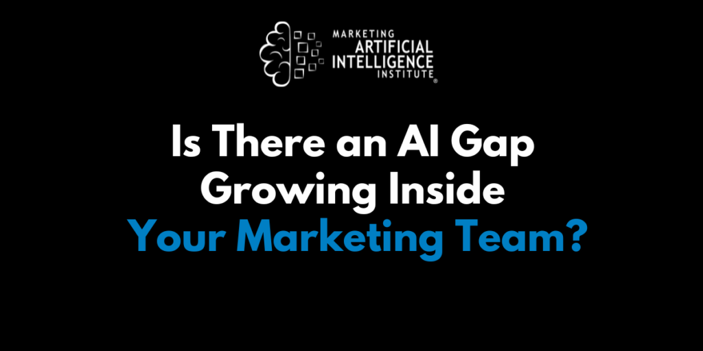 Is There an AI Gap Growing Inside Your Marketing Team?