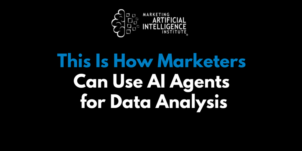 This Is How Marketers Can Use AI Agents for Data Analysis