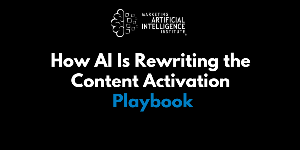 How AI Is Rewriting the Content Activation Playbook